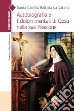 Autobiografia e i dolori mentali di Gesù nella sua Passione libro