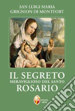 Il segreto meraviglioso del santo rosario libro