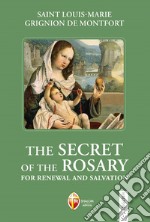 The secret of the Rosary. For renewal and salvation libro