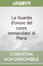 La Guardia d'onore del cuore immacolato di Maria libro