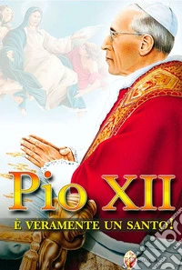Pio XII è veramente un santo