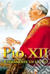 Pio XII è veramente un santo libro