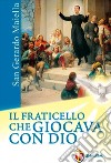 San Gerardo Maiella. Il fraticello che giocava con Dio libro di Panella L. (cur.)