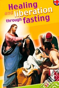 Healing and liberation through fasting. Ediz. inglese libro