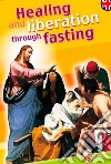 Healing and liberation through fasting. Ediz. inglese libro