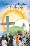 Guida del pellegrino di Medjugorje libro