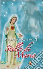 In preghiera con le stelle di Maria libro