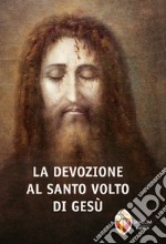 La devozione al santo volto di Gesù libro