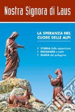 Nostra signora di Laus. La speranza nel cuore delle Alpi