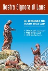 Nostra signora di Laus. La speranza nel cuore delle Alpi libro di Gournay Bertrand