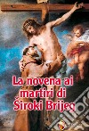 La novena ai martiri di Siroki Brijeg libro di Cionchi Giuseppe