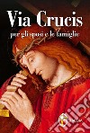 Via Crucis per gli sposi e le famiglie libro di Brioschi Giuseppe