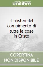 I misteri del compimento di tutte le cose in Cristo libro