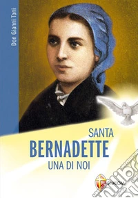 Santa Bernadette: una di noi libro