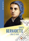 Santa Bernadette: una di noi libro