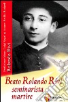 Beato Rolando Rivi seminarista martire libro di Bonicelli Emilio