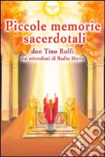 Piccole memorie sacerdotali. Don Tino Rolfi dai microfoni di Radio Maria libro