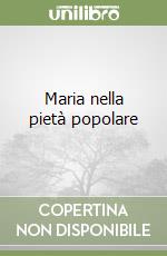 Maria nella pietà popolare libro