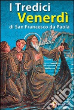 I tredici venerdì di san Francesco da Paola libro