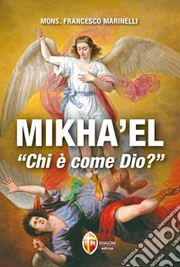 Mikha'el. Chi è come Dio?