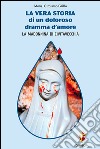 La vera storia di un doloroso dramma d'amore. La Madonnina di Civitavecchia libro