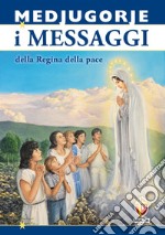 Medjugorje. I messaggi della regina della pace libro