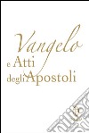 Vangelo e Atti degli Apostoli. Copertina bianca libro di Conferenza episcopale italiana (cur.)
