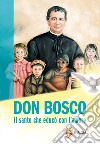 Don Bosco. Il santo che educò con l'amore libro di Farina Sabrina