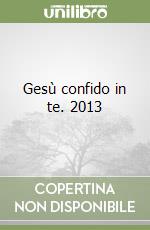Gesù confido in te. 2013 libro