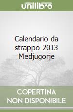 Calendario da strappo 2013 Medjugorje libro