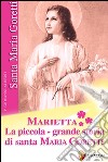 Marietta. La piccola grande storia di santa Maria Goretti libro