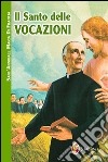 Il santo delle vocazioni. Sant'Annibale Maria di Francia libro