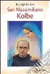 In preghiera con san Massimiliano Kolbe libro di Monzani Egidio