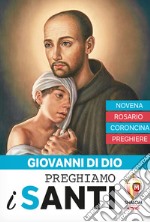 Giovanni di Dio. Novena, rosario, coroncina, preghiere libro