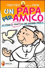 Una papa per amico. La storia a fumetti di san Giovanni Paolo II