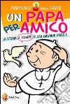 Una papa per amico. La storia a fumetti di san Giovanni Paolo II libro