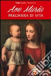 Ave Maria. Preghiera di vita libro