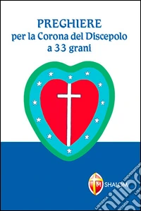 Preghiere per la Corona del discepolo a 33 grani libro