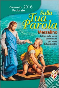 Sulla tua parola. Messalino. Letture della messa commentate per vivere la parola di Dio. Gennaio-febbraio 2016 libro