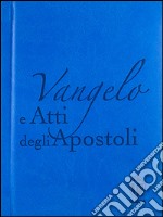 Vangelo e Atti degli apostoli. Copertina azzurra libro