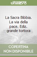 La Sacra Bibbia. La via della pace. Ediz. grande tortora libro