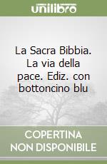 La Sacra Bibbia. La via della pace. Ediz. con bottoncino blu libro