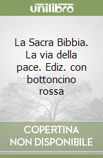 La Sacra Bibbia. La via della pace. Ediz. con bottoncino rossa libro