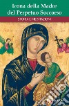 Icona della Madre del Perpetuo Soccorso. Storie e meditazioni libro