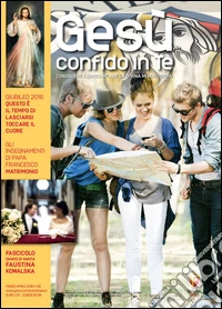 Gesù confido in Te. Conoscere e contempletare la divina misericordia. Ediz. illustrata libro