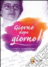 Giorno dopo gionro. Dal diario di Marthe Robin libro