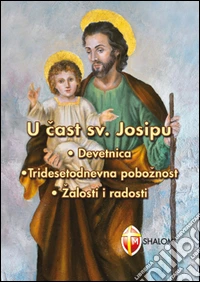 In onore di san Giuseppe: novena, sacro manto, dolori e gioie. Ediz. croata libro