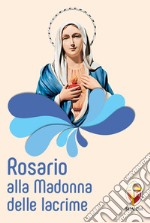 Rosario alla Madonna delle lacrime libro