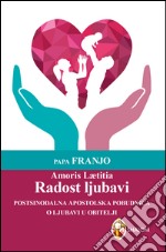 Amoris Laetitia. Radost ljubavi. Postsinodalna apostolska pobudnica o ljubavi u obitelji libro