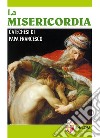 La Misericordia. Catechesi di papa Francesco libro